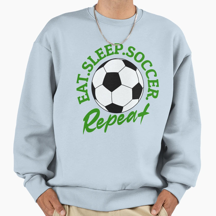 Eat Sleep Soccer Repeat Sweatshirt - Fun Novelty Design for Adults - T-Shirt, Sweatshirt, Hoodie