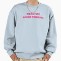 Practice Divine Thinking Sweatshirt - Fun Novelty Design for Adults - T-Shirt, Sweatshirt, Hoodie