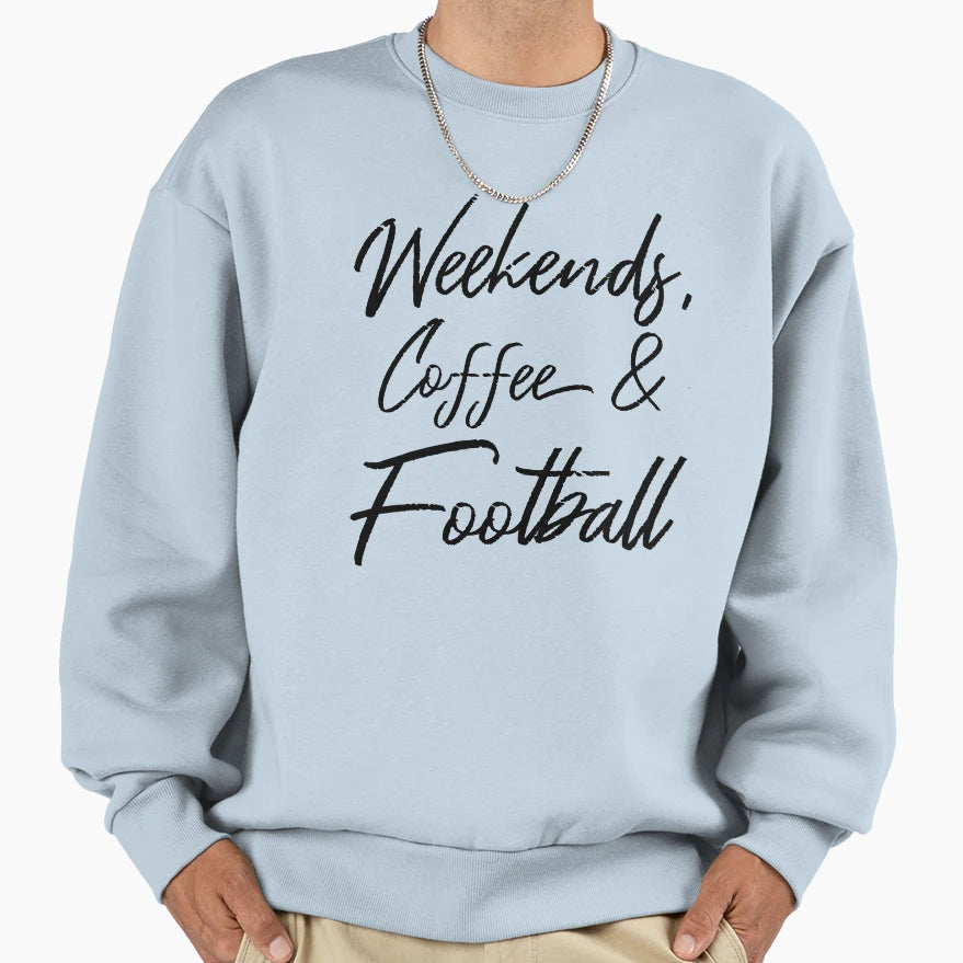 Weekends Coffee And Football Iv Sweatshirt - Streetwear Style Men Women - T-Shirt, Sweatshirt, Hoodie