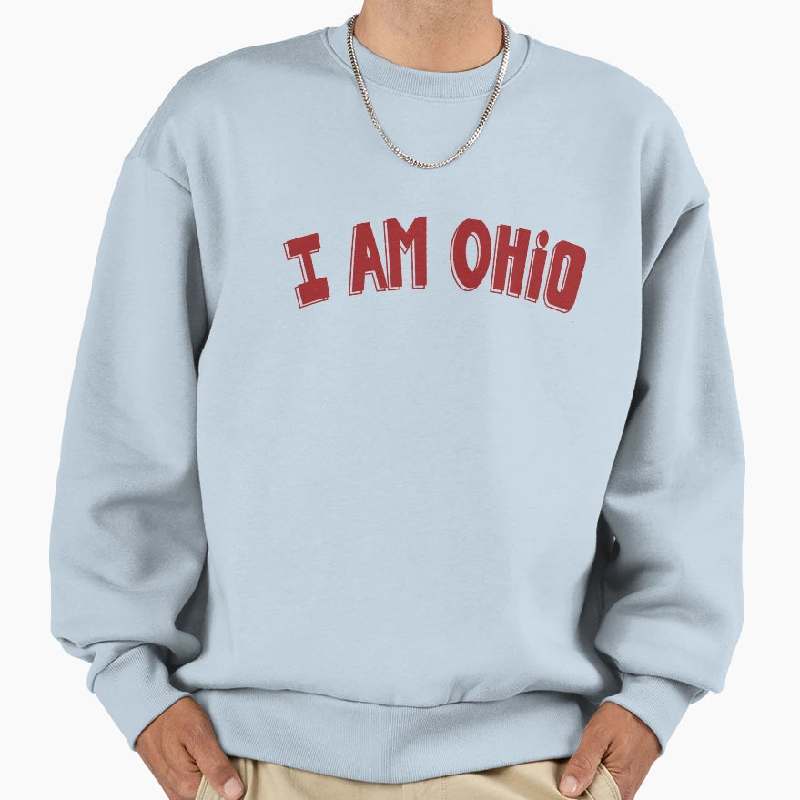 I Am Ohio Sweatshirt - Graphic Print for Adults - T-Shirt, Sweatshirt, Hoodie