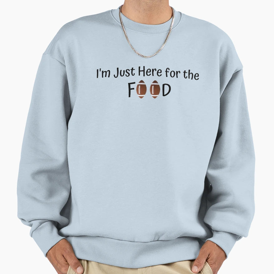 Im Just Here Food Football Season Sweatshirt - Graphic Print Men Women - T-Shirt, Sweatshirt, Hoodie