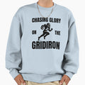 Chasing Glory Gridiron Sweatshirt - Streetwear Style Unisex - T-Shirt, Sweatshirt, Hoodie