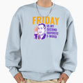 Friday Is My Second Favorite F Sweatshirt - Fun Novelty Design Men Women - T-Shirt, Sweatshirt, Hoodie