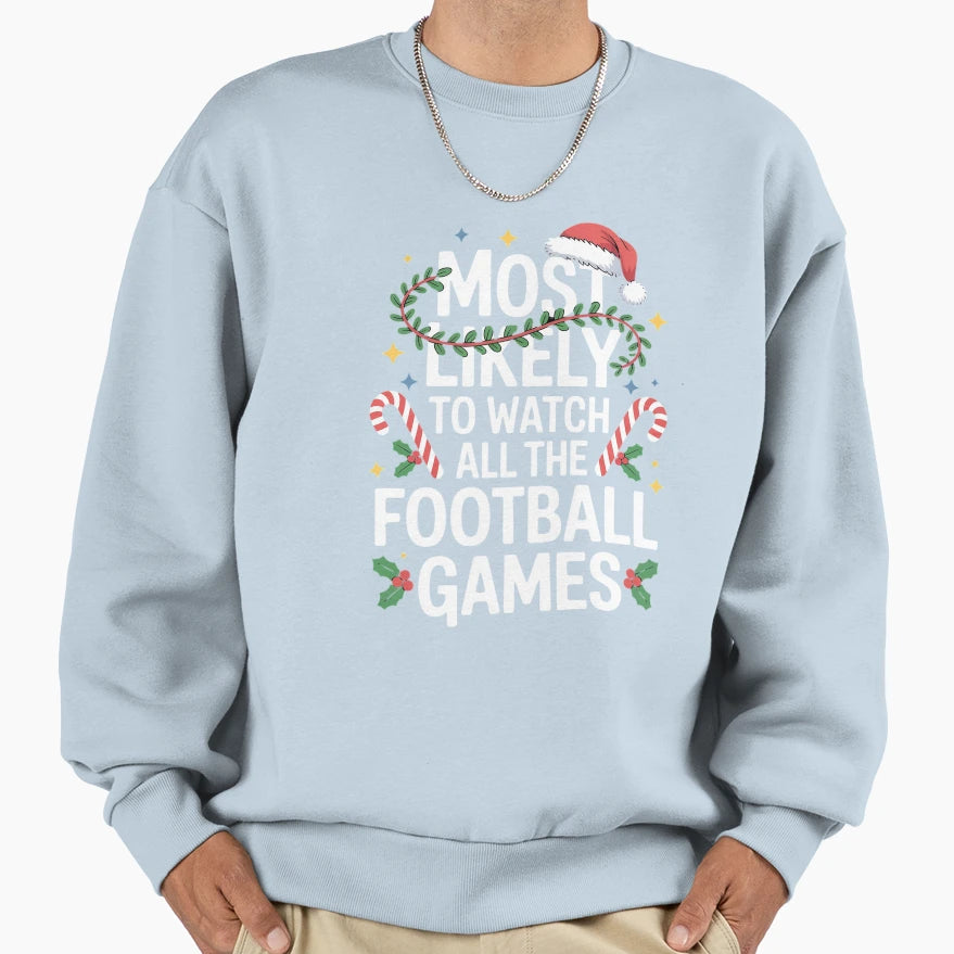Most Likely Watch Football Family Sweatshirt - Streetwear Style Unisex - T-Shirt, Sweatshirt, Hoodie