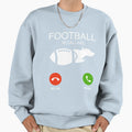 Football Is Calling Funny Sweatshirt - Casual Everyday Wear Unisex - T-Shirt, Sweatshirt, Hoodie