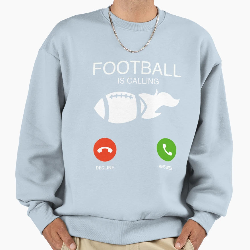 Football Is Calling Funny Sweatshirt - Casual Everyday Wear Unisex - T-Shirt, Sweatshirt, Hoodie