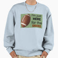 Im Just Here Snacks Funny Football Sweatshirt - Custom Art Print Unisex - T-Shirt, Sweatshirt, Hoodie