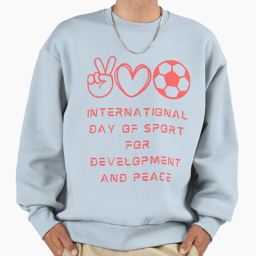 International Day Sport Development Sweatshirt - Custom Art Print Unisex - T-Shirt, Sweatshirt, Hoodie