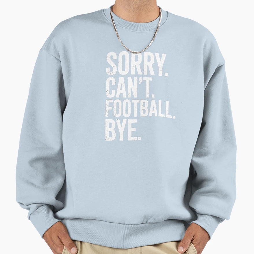 Copy Sorry Can Not Football Sweatshirt - Casual Everyday Wear for Adults - T-Shirt, Sweatshirt, Hoodie