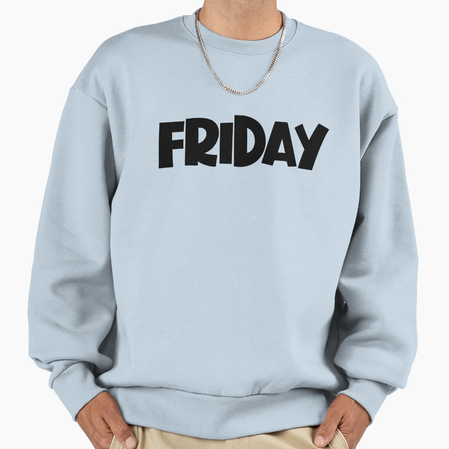 Friday Day Week Minimalist Funny Sweatshirt - Streetwear Style Men Women - T-Shirt, Sweatshirt, Hoodie