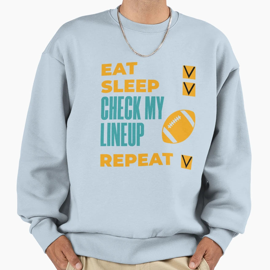 Eat Sleep Check My Lineup Repeat Sweatshirt - Unique Graphic for Adults - T-Shirt, Sweatshirt, Hoodie