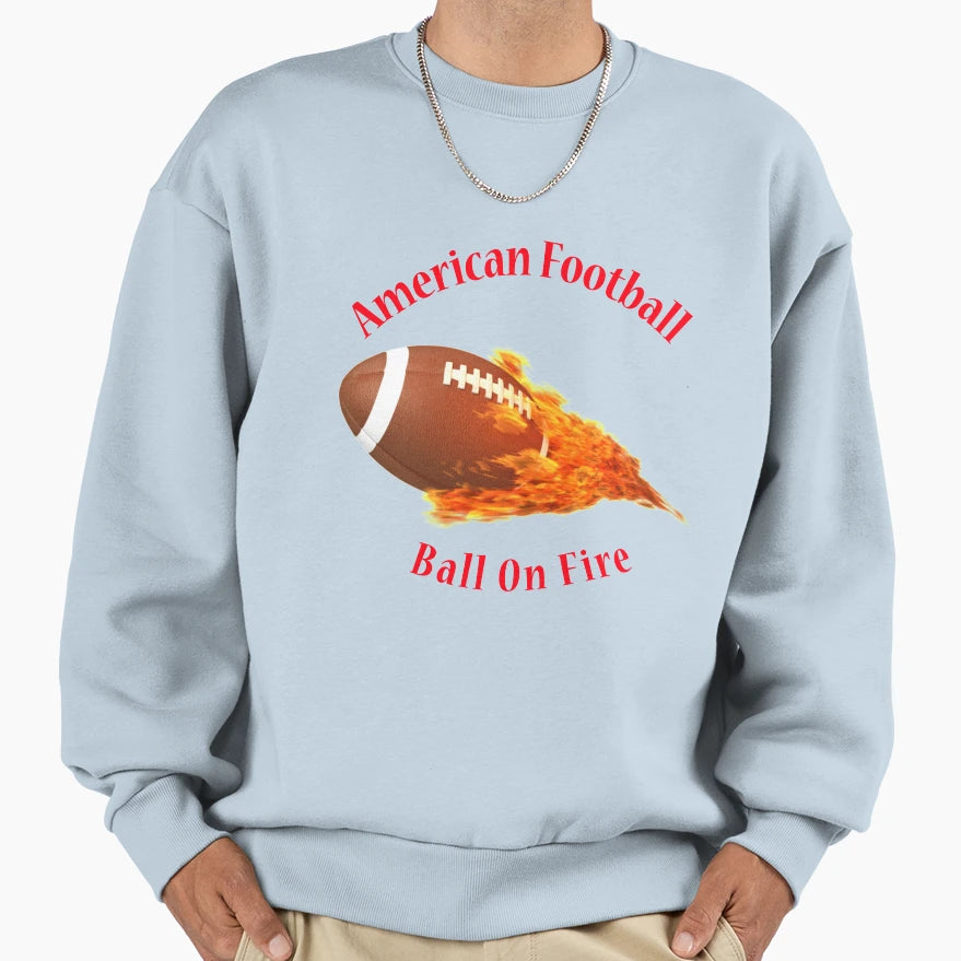 American Football Ball Fire Sweatshirt - Casual Everyday Wear Men Women - T-Shirt, Sweatshirt, Hoodie