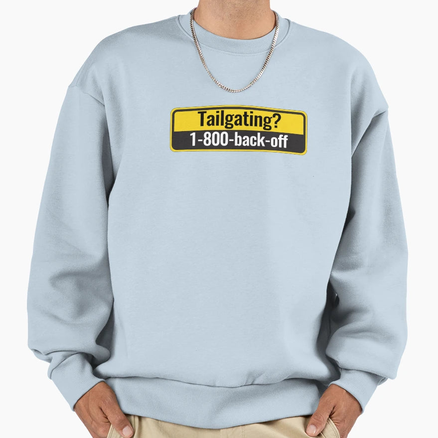 Tailgating 1 800 Back Off Sweatshirt - Aesthetic Graphic Men Women - T-Shirt, Sweatshirt, Hoodie