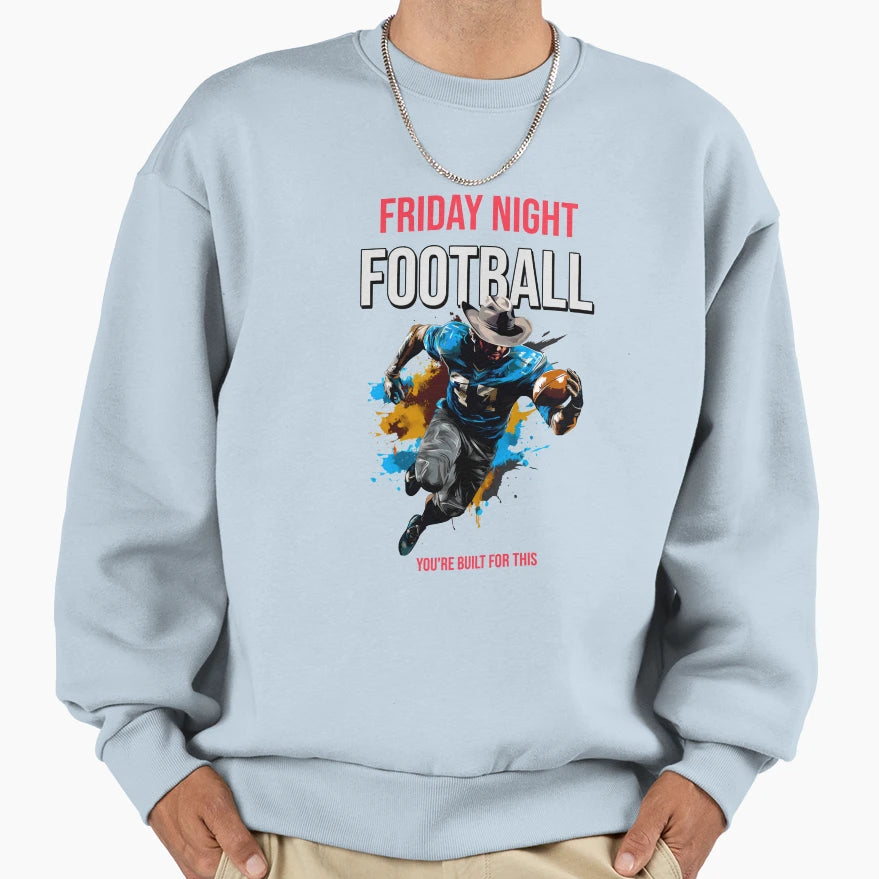 Friday Night Football 2 Youre Built Sweatshirt - Custom Art Print Unisex - T-Shirt, Sweatshirt, Hoodie