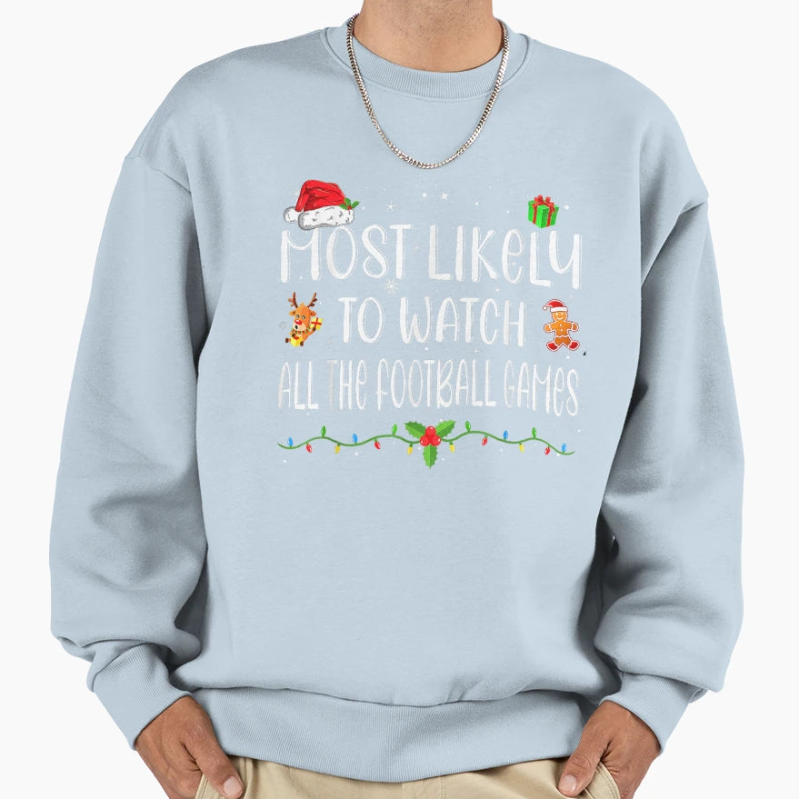Most Likely To Watch All Football Sweatshirt - Unique Graphic for Adults - T-Shirt, Sweatshirt, Hoodie