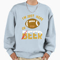 Im Just Here Beer Cheer Sweatshirt - Novelty Apparel Unisex - T-Shirt, Sweatshirt, Hoodie