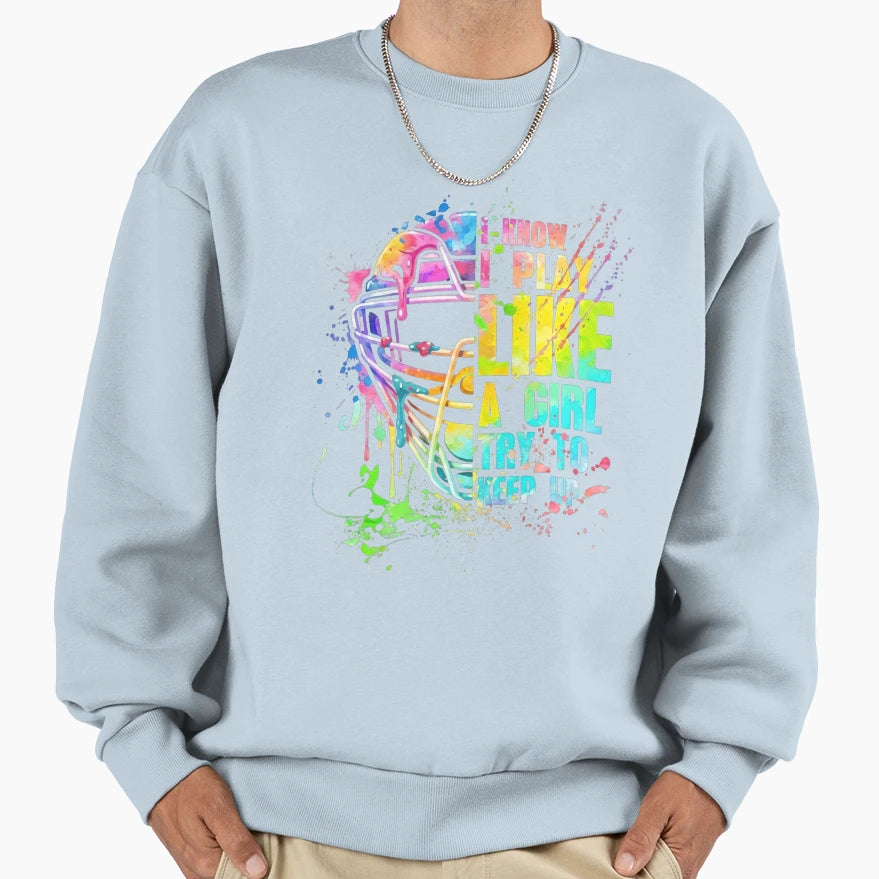 I Know I Play Like Football Sweatshirt - Novelty Apparel for Adults - T-Shirt, Sweatshirt, Hoodie