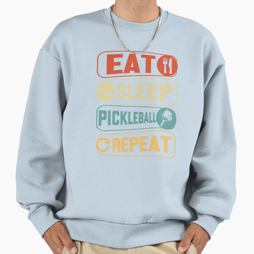Eat Sleep Pickleball Repeat Sweatshirt - Fun Novelty Design Men Women - T-Shirt, Sweatshirt, Hoodie