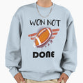 Won Not Done Football American Sweatshirt - Aesthetic Graphic Men Women - T-Shirt, Sweatshirt, Hoodie