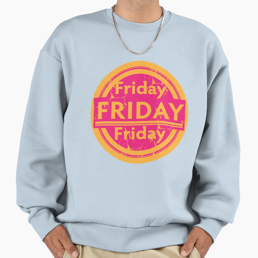 Friday Friday Sweatshirt - Novelty Apparel for Adults - T-Shirt, Sweatshirt, Hoodie