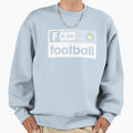 F Is Football Sweatshirt - Fun Novelty Design Unisex - T-Shirt, Sweatshirt, Hoodie