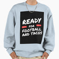 Football And Tacos Ready Football And Sweatshirt - Custom Art Print Unisex - T-Shirt, Sweatshirt, Hoodie