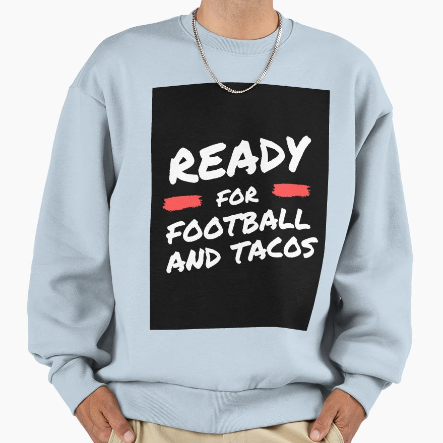 Football And Tacos Ready Football And Sweatshirt - Custom Art Print Unisex - T-Shirt, Sweatshirt, Hoodie
