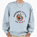 Football Unites World Sweatshirt - Graphic Print for Adults - T-Shirt, Sweatshirt, Hoodie