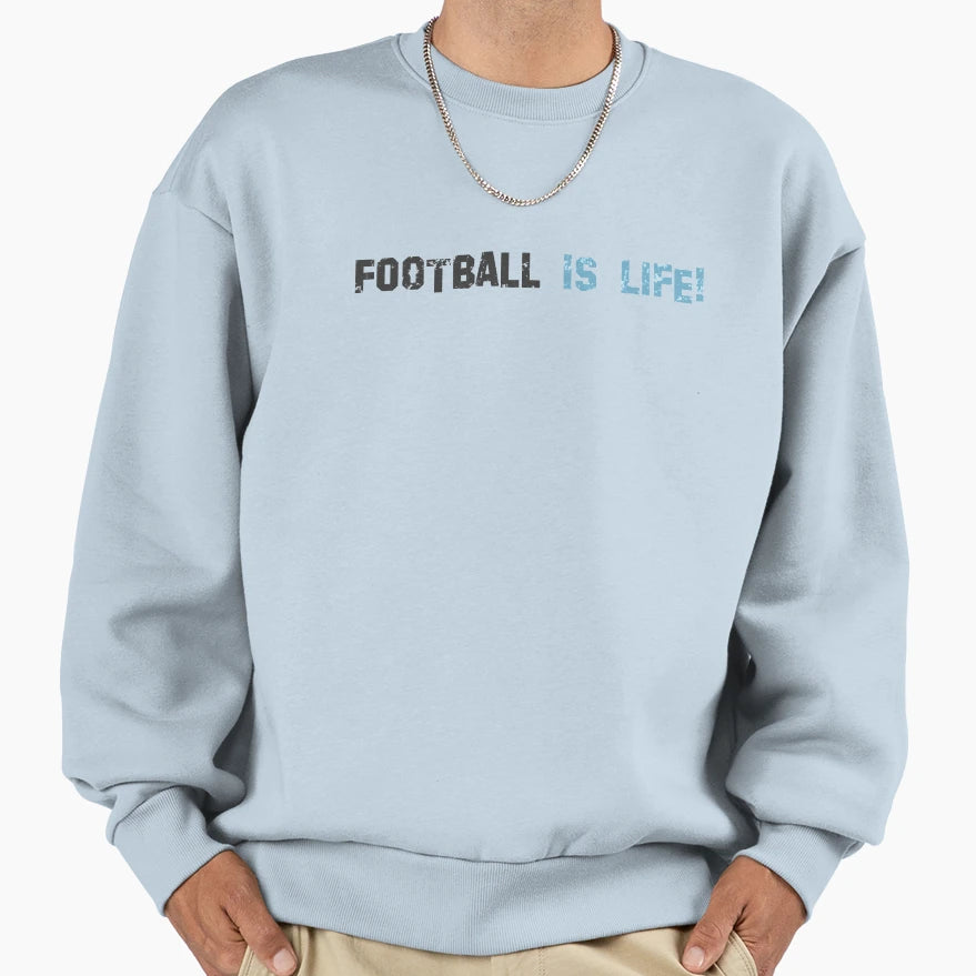 Football Is Life Light Blue Sweatshirt - Unique Graphic Unisex - T-Shirt, Sweatshirt, Hoodie