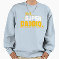 Super Daddio Funny Novelty Dad Daddy T-Shirt - Trendy Graphic Unisex - T-Shirt, Sweatshirt, Hoodie