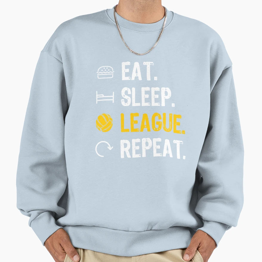Eat Sleep League Repeat Volleyball Sweatshirt - Streetwear Style Men Women - T-Shirt, Sweatshirt, Hoodie