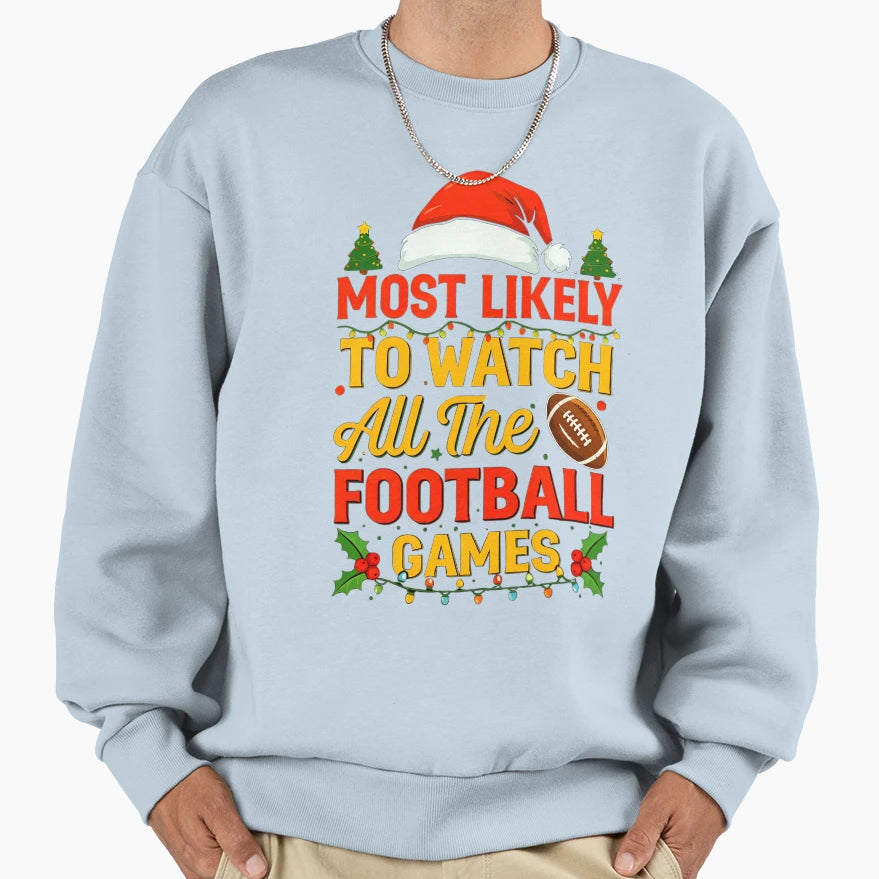 Most Likely To Watch All Football Sweatshirt - Aesthetic Graphic Men Women - T-Shirt, Sweatshirt, Hoodie