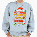 Most Likely To Watch All Football Sweatshirt - Aesthetic Graphic Men Women - T-Shirt, Sweatshirt, Hoodie