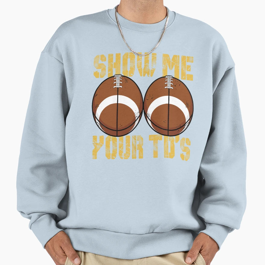 Funny Show Me Your Tds Fantasy Sweatshirt - Graphic Print for Adults - T-Shirt, Sweatshirt, Hoodie
