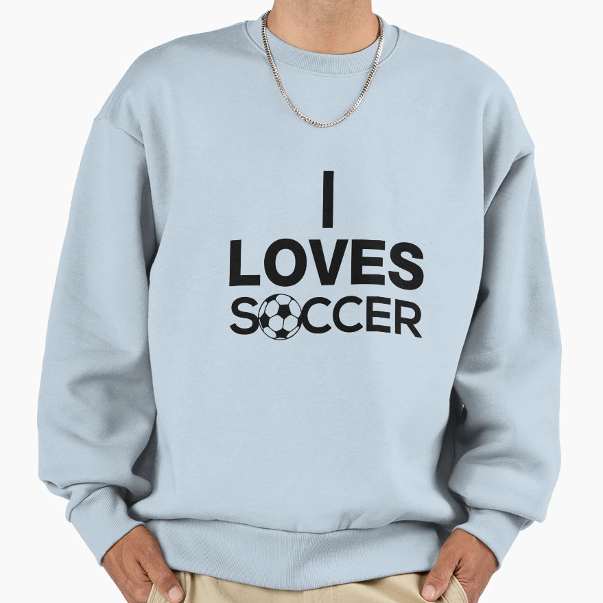 I Loves Soccer Sweatshirt - Custom Art Print Men Women - T-Shirt, Sweatshirt, Hoodie