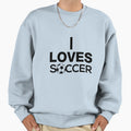 I Loves Soccer Sweatshirt - Custom Art Print Men Women - T-Shirt, Sweatshirt, Hoodie