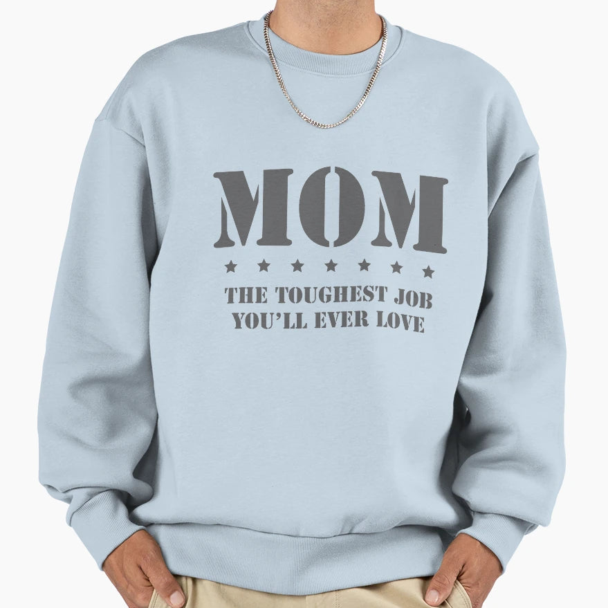 Mom Toughest Job Youll Ever Love Sweatshirt - Minimalist Print for Adults - T-Shirt, Sweatshirt, Hoodie