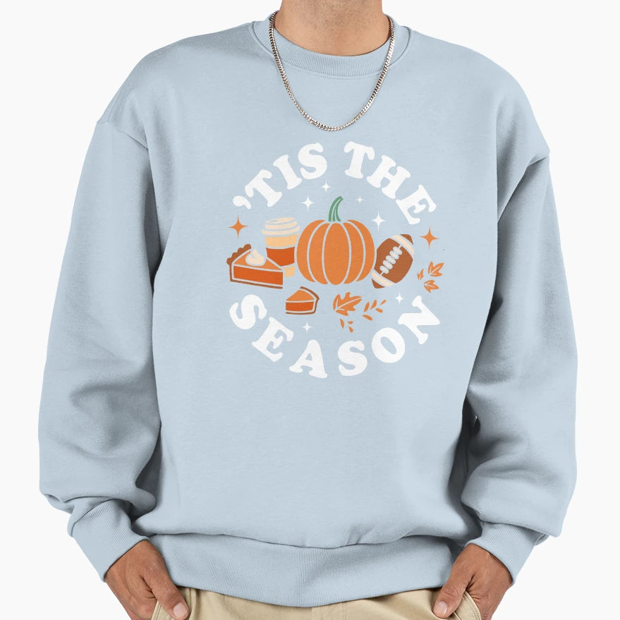 Tis Season Funny Thanksgiving Sweatshirt - Trendy Graphic Men Women - T-Shirt, Sweatshirt, Hoodie