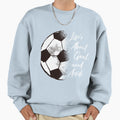 Lifes About Goals Soccer Sweatshirt - Trendy Graphic for Adults - T-Shirt, Sweatshirt, Hoodie