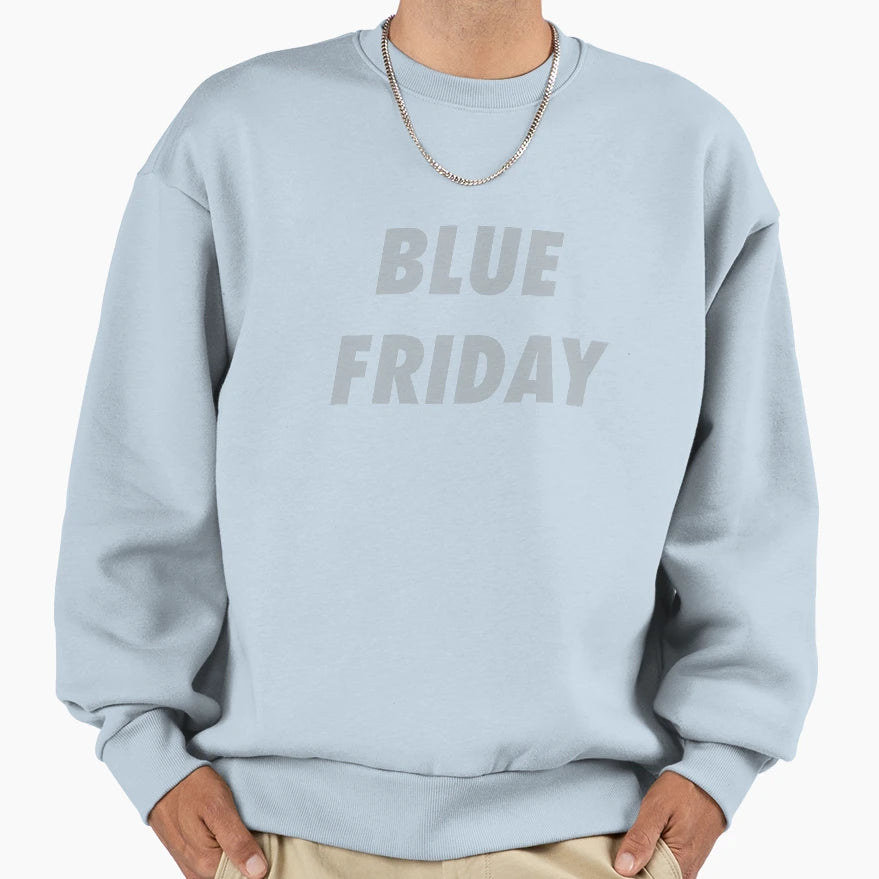 Blue Friday Sweatshirt - Novelty Apparel Men Women - T-Shirt, Sweatshirt, Hoodie