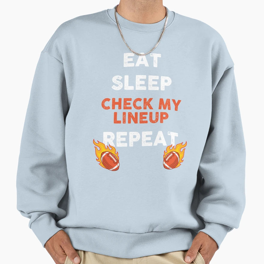 Fantasy Football Eat Sleep Check My Sweatshirt - Streetwear Style Unisex - T-Shirt, Sweatshirt, Hoodie
