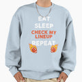 Fantasy Football Eat Sleep Check My Sweatshirt - Streetwear Style Unisex - T-Shirt, Sweatshirt, Hoodie