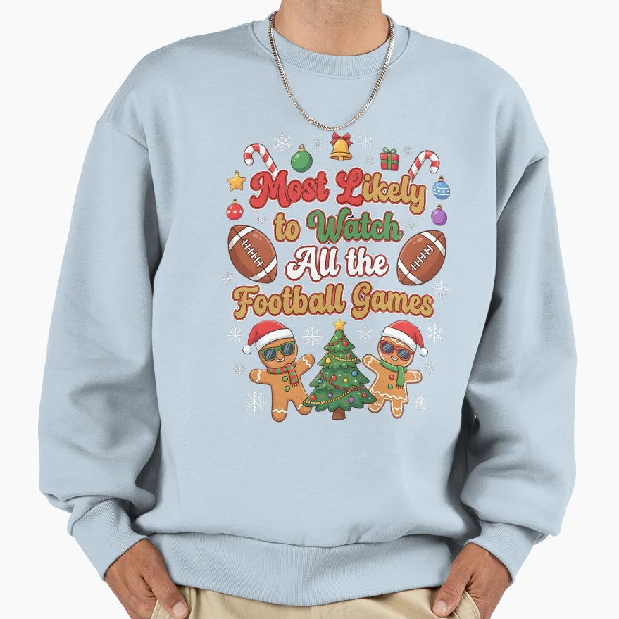 Most Likely To Watch All Football Sweatshirt - Graphic Print Men Women - T-Shirt, Sweatshirt, Hoodie