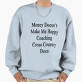 Money Doesnt Make Me Happy Sweatshirt - Casual Everyday Wear Men Women - T-Shirt, Sweatshirt, Hoodie