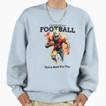 Friday Night Football Youre Sweatshirt - Casual Everyday Wear Men Women - T-Shirt, Sweatshirt, Hoodie