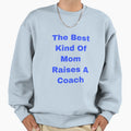 Best Kind Mom Raises Coach Sweatshirt - Custom Art Print Men Women - T-Shirt, Sweatshirt, Hoodie