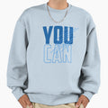 Motivation You Can Sweatshirt - Casual Everyday Wear Unisex - T-Shirt, Sweatshirt, Hoodie