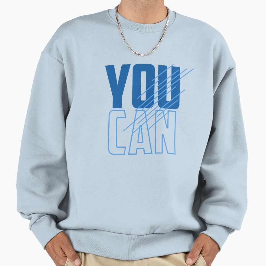 Motivation You Can Sweatshirt - Casual Everyday Wear Unisex - T-Shirt, Sweatshirt, Hoodie