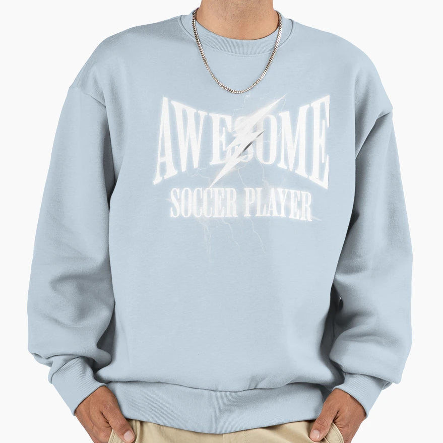 Awesome Soccer Player Sweatshirt - Novelty Apparel Men Women - T-Shirt, Sweatshirt, Hoodie