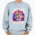 Live Life Play Soccer Sweatshirt - Casual Everyday Wear for Adults - T-Shirt, Sweatshirt, Hoodie